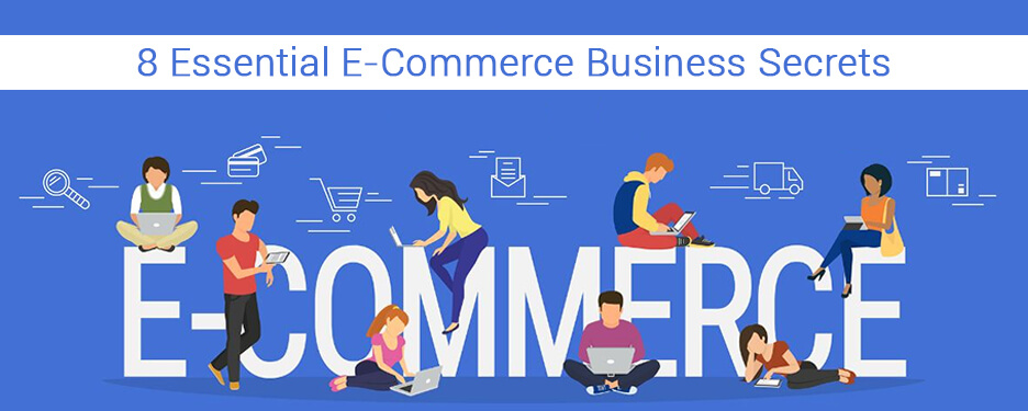 8 Essential E-Commerce Business Secrets