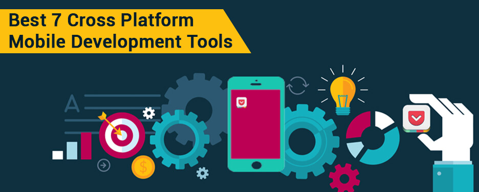 Best 7 Cross Platform Mobile Development Tools