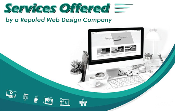 Services Offered by a Reputed Web Design Company