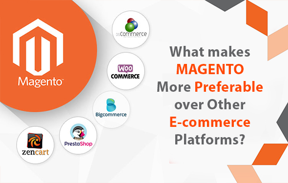 What makes Magento More Preferable over Other E-commerce Platforms