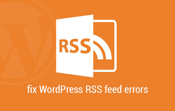 Choose our trusted services to fix WordPress RSS feed errors